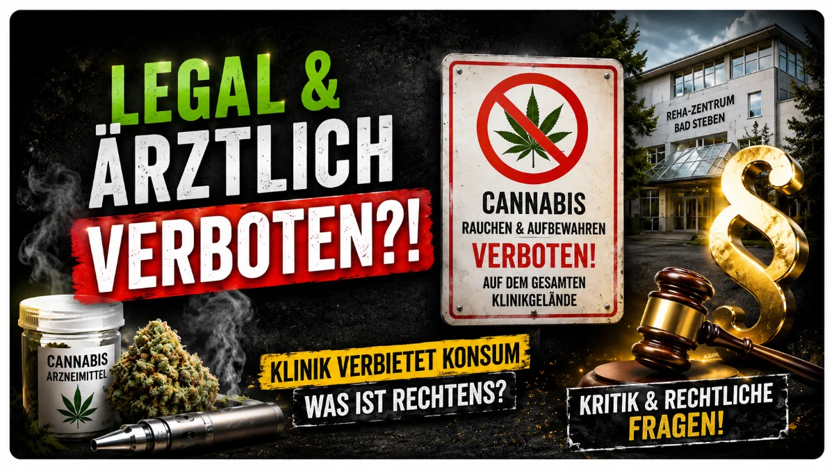 Dramatische YouTube-Thumbnail-Grafik zum Thema Cannabis-Verbot in einer Klinik. Links steht groß der Text „LEGAL & ÄRZTLICH VERBOTEN?!“ in grün, weiß und rot auf dunklem Hintergrund. In der Mitte ein Verbotsschild mit Cannabisblatt und dem Hinweis „CANNABIS RAUCHEN & AUFBEWAHREN VERBOTEN AUF DEM GESAMTEN KLINIKGELÄNDE“. Rechts ist ein Klinikgebäude mit der Beschriftung „Reha-Zentrum Bad Steben“ sowie ein goldener Paragraphen-Symbol und ein Richterhammer. Unten sind weitere Elemente wie Cannabisblüten, ein Medikamentenbehälter und ein Vaporizer dargestellt. Das Layout ist stark kontrastreich, cineastisch und auf Aufmerksamkeit ausgelegt.