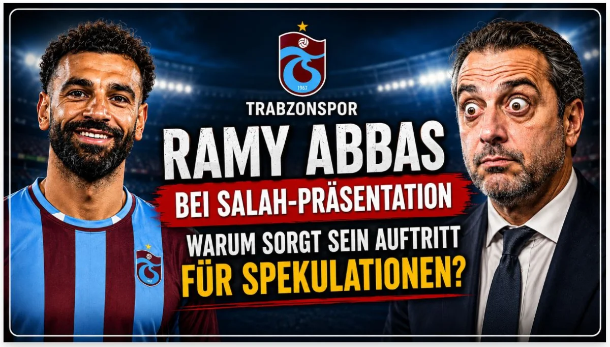 Ramy Abbas bei der Salah-Präsentation von Trabzonspor – auffälliger Gesichtsausdruck sorgt für Spekulationen, Mohamed Salah im Trabzonspor-Trikot und 34-Millionen-Euro-Vertrag im Fokus